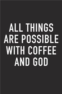 All Things Are Possible with Coffee and God