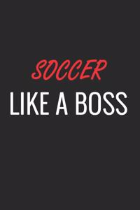 Soccer Like a Boss