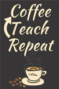 Coffee Teach Repeat