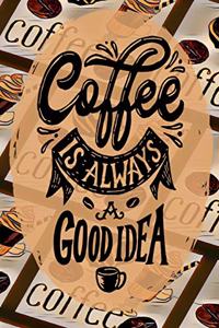 Coffee Is Always a Good Idea