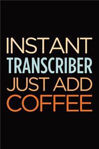 Instant transcriber just add coffee