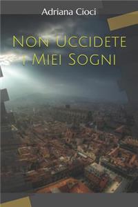 Non Uccidete i Miei Sogni
