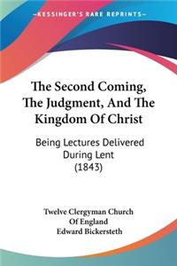 The Second Coming, The Judgment, And The Kingdom Of Christ
