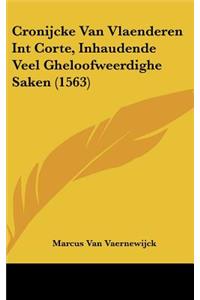 Cronijcke Van Vlaenderen Int Corte, Inhaudende Veel Gheloofweerdighe Saken (1563)
