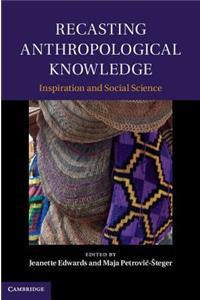 Recasting Anthropological Knowledge