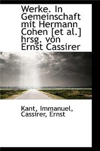 Werke. in Gemeinschaft Mit Hermann Cohen [Et Al.] Hrsg. Von Ernst Cassirer