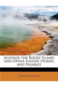 Agathos the Rocky Island and Other Sunday Stories and Parables