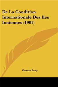 De La Condition Internationale Des Iles Ioniennes (1901)