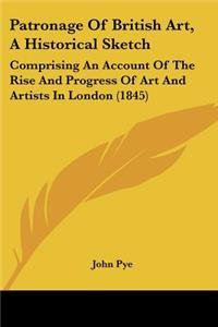 Patronage Of British Art, A Historical Sketch