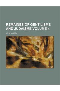 Remaines of Gentilisme and Judaisme Volume 4