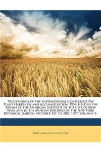 Proceedings of the International Conference on Plant Hardiness and Acclimatization, 1907
