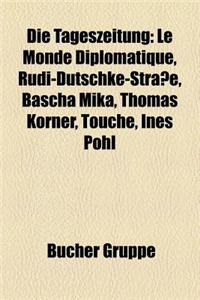 Die Tageszeitung: Le Monde Diplomatique, Rudi-Dutschke-Strasse, Bascha Mika, Thomas Korner, Touche, Ines Pohl