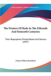 The Printers of Basle in the Fifteenth and Sixteenth Centuries