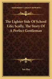 The Lighter Side Of School Life; Scally, The Story Of A Perfect Gentleman