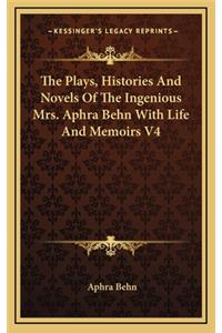 The Plays, Histories and Novels of the Ingenious Mrs. Aphra Behn with Life and Memoirs V4