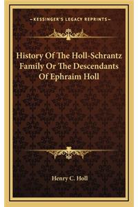 History Of The Holl-Schrantz Family Or The Descendants Of Ephraim Holl