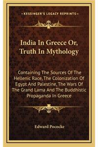 India In Greece Or, Truth In Mythology