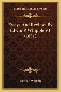 Essays And Reviews By Edwin P. Whipple V1 (1851)