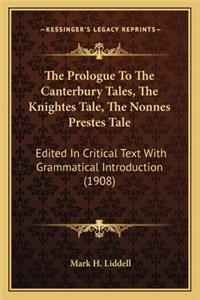 Prologue to the Canterbury Tales, the Knightes Tale, the Nonnes Prestes Tale