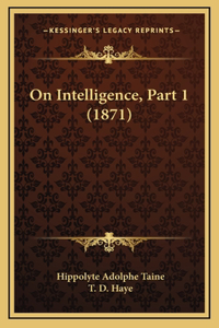 On Intelligence, Part 1 (1871)