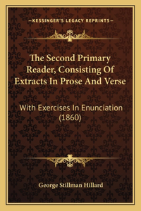 Second Primary Reader, Consisting Of Extracts In Prose And Verse