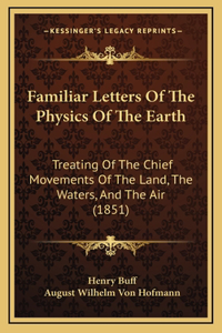 Familiar Letters Of The Physics Of The Earth