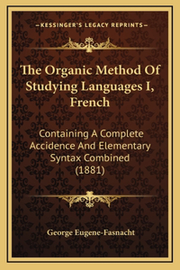 The Organic Method Of Studying Languages I, French