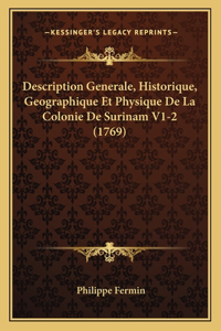 Description Generale, Historique, Geographique Et Physique De La Colonie De Surinam V1-2 (1769)
