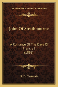 John Of Strathbourne: A Romance Of The Days Of Francis I (1898)