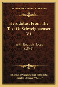 Herodotus, From The Text Of Schweighaeuser V1