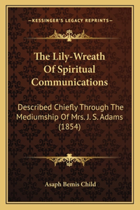 The Lily-Wreath Of Spiritual Communications