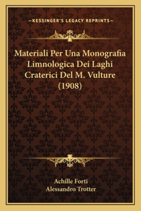 Materiali Per Una Monografia Limnologica Dei Laghi Craterici Del M. Vulture (1908)