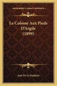 Colosse Aux Pieds D'Argile (1899)