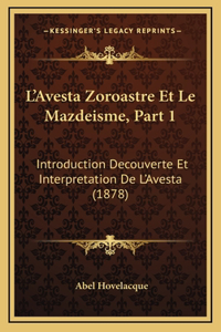 L'Avesta Zoroastre Et Le Mazdeisme, Part 1