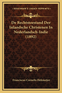 De Rechtstoestand Der Inlandsche Christenen In Nederlandsch-Indie (1892)