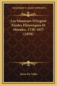 Les Manieurs D'Argent Etudes Historiques Et Morales, 1720-1857 (1858)