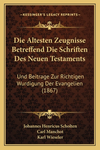 Die Altesten Zeugnisse Betreffend Die Schriften Des Neuen Testaments
