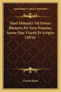 Flori Historici Vel Potius Rhetoris De Vero Nomine, Aetate Qua Vixerit Et Scriptis (1876)