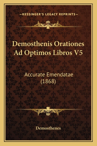 Demosthenis Orationes Ad Optimos Libros V5