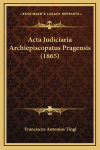 Acta Judiciaria Archiepiscopatus Pragensis (1865)