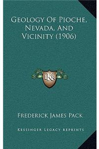 Geology Of Pioche, Nevada, And Vicinity (1906)