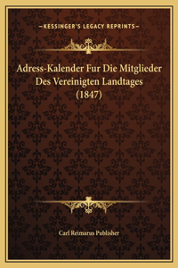 Adress-Kalender Fur Die Mitglieder Des Vereinigten Landtages (1847)