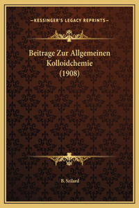 Beitrage Zur Allgemeinen Kolloidchemie (1908)