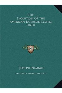 The Evolution Of The American Railroad System (1893)