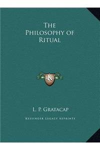 The Philosophy of Ritual