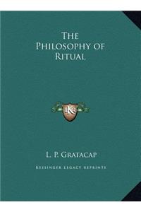 The Philosophy of Ritual