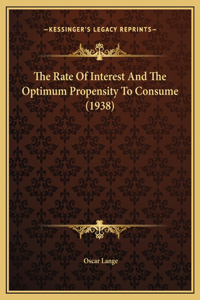 The Rate Of Interest And The Optimum Propensity To Consume (1938)