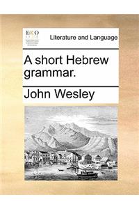 A Short Hebrew Grammar.