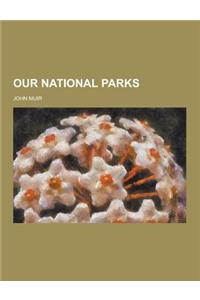 Our National Parks