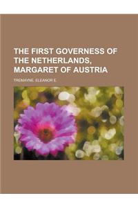 The First Governess of the Netherlands, Margaret of Austria